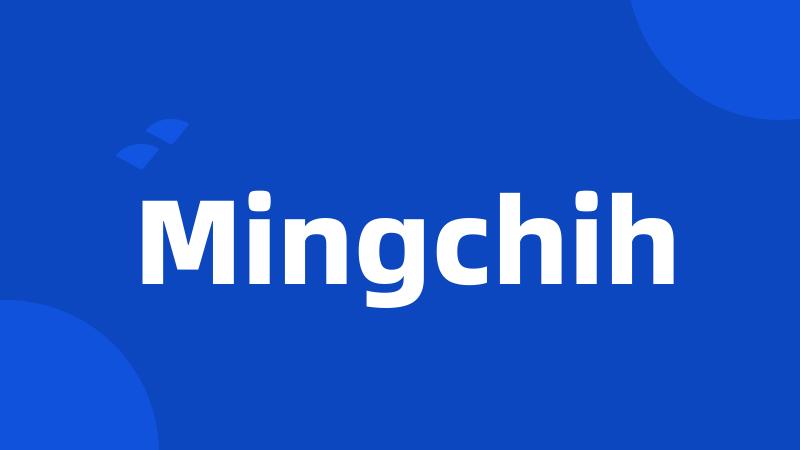 Mingchih