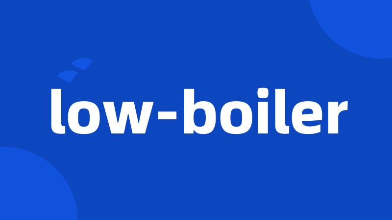 low-boiler