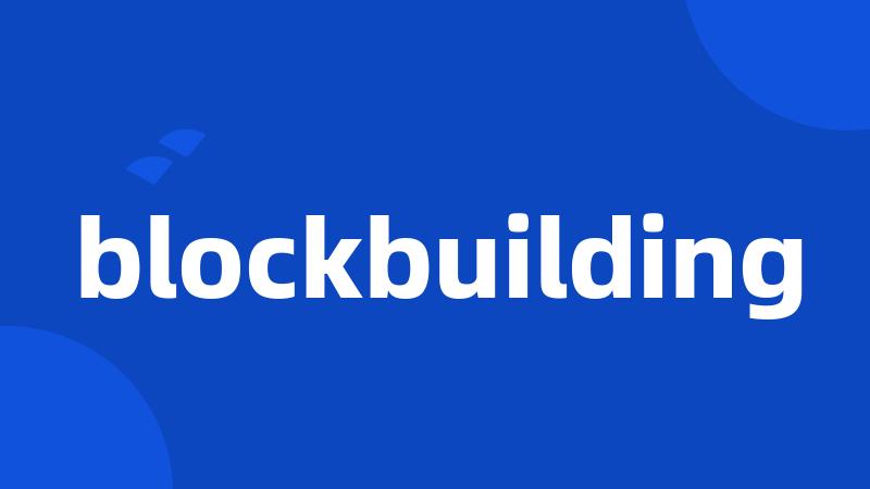 blockbuilding