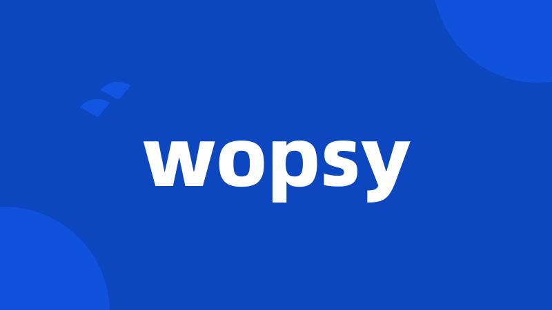 wopsy