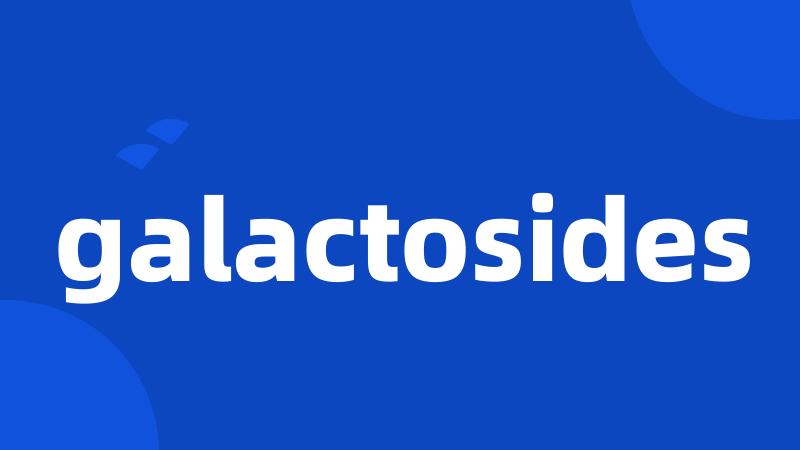 galactosides