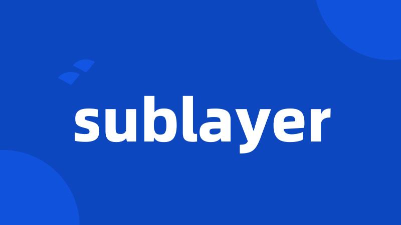 sublayer