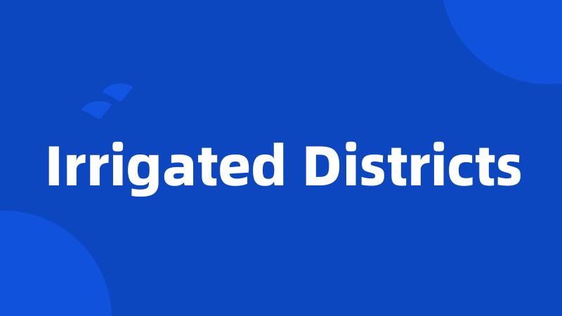 Irrigated Districts