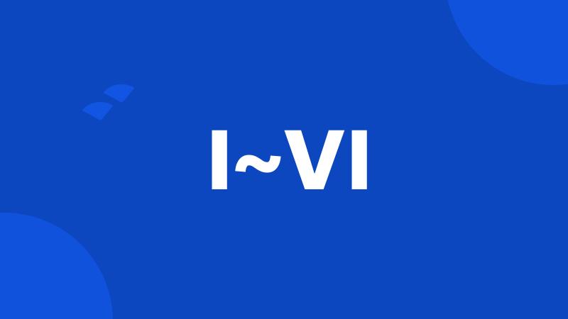 I~VI