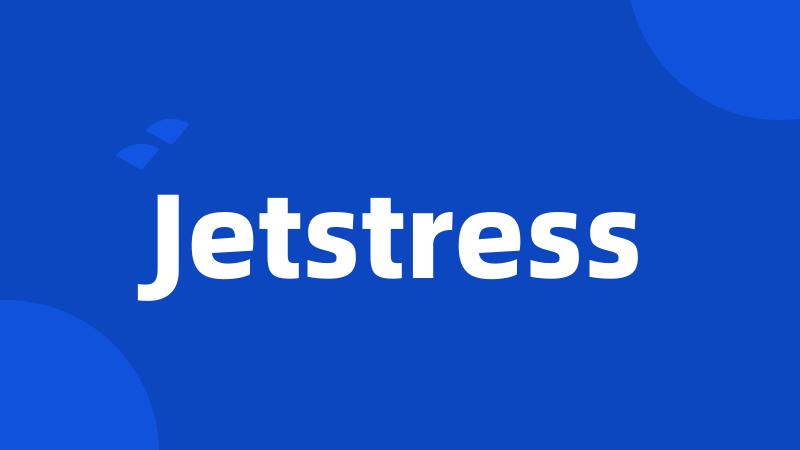 Jetstress