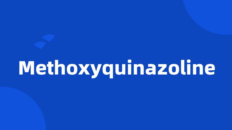 Methoxyquinazoline