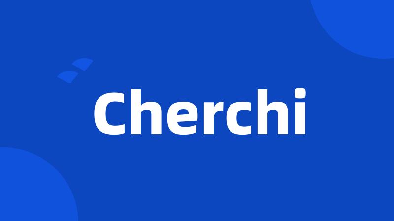 Cherchi