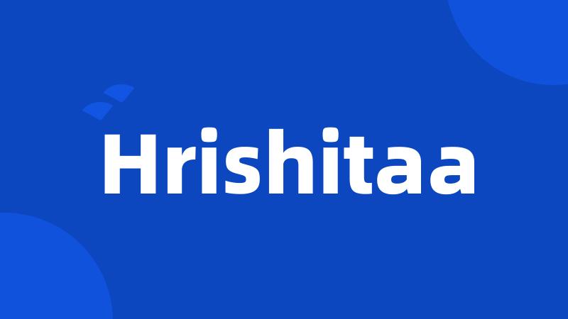 Hrishitaa