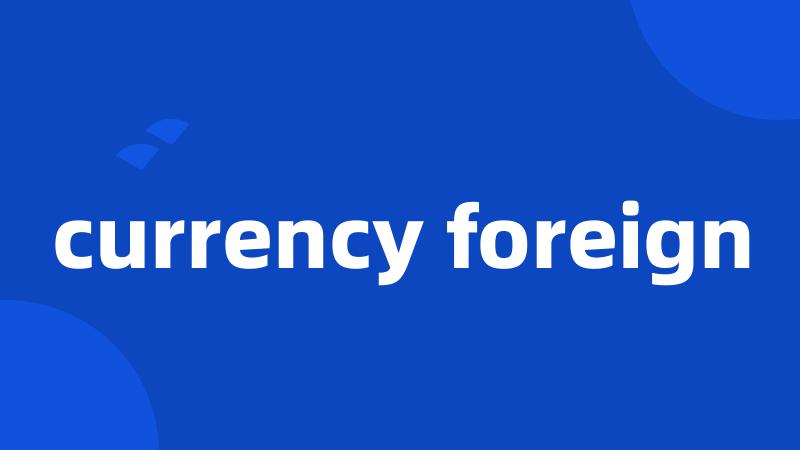 currency foreign