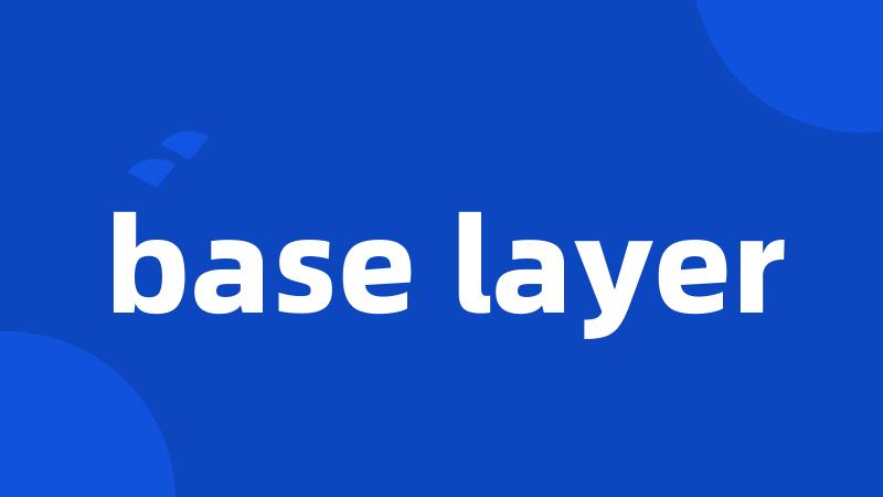 base layer