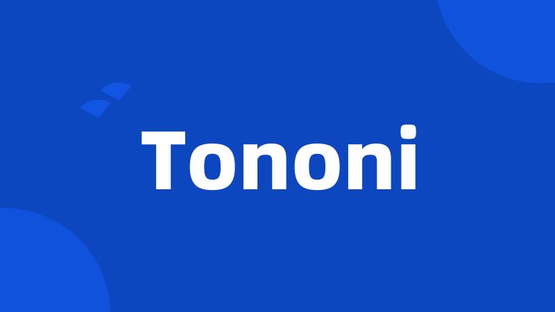 Tononi