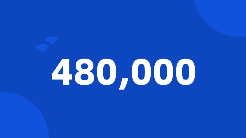 480,000