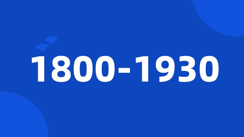 1800-1930