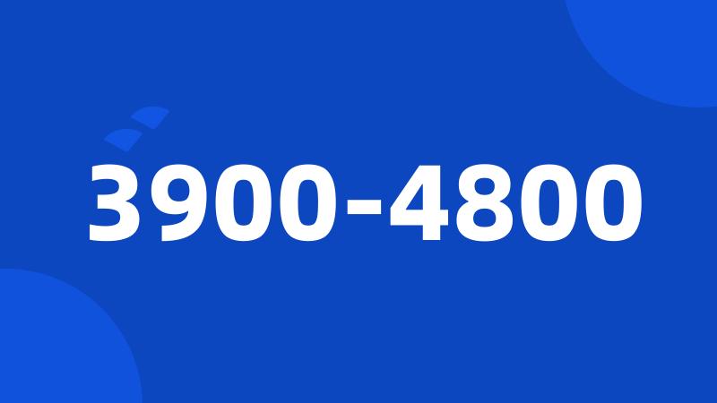 3900-4800