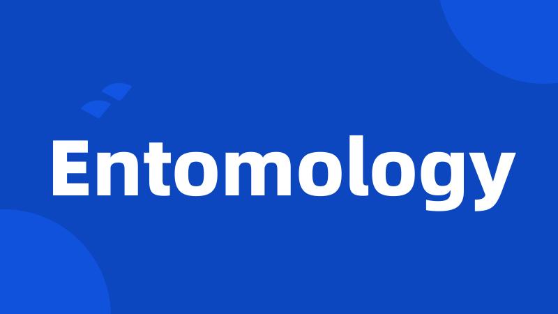 Entomology