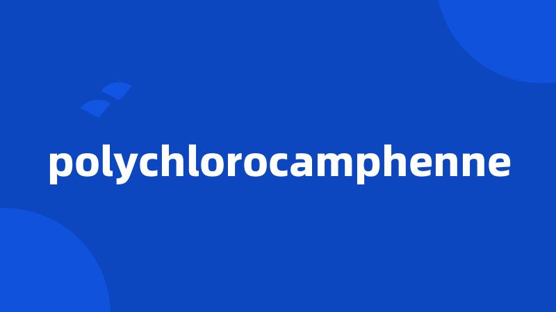 polychlorocamphenne