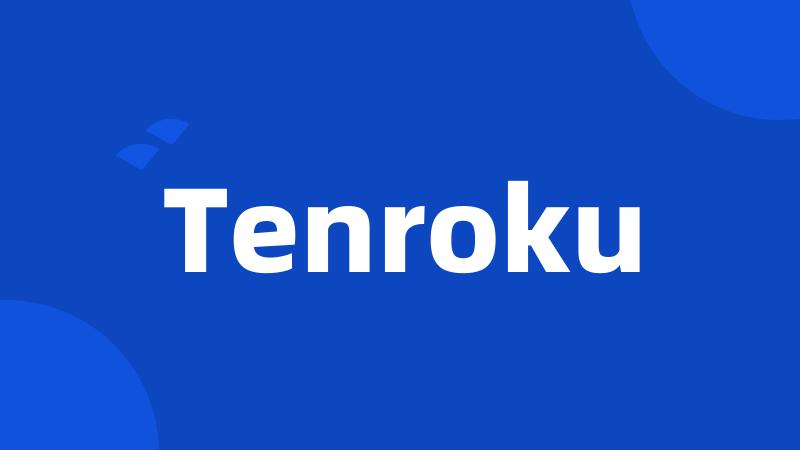 Tenroku