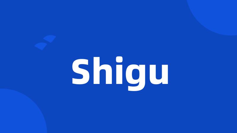Shigu