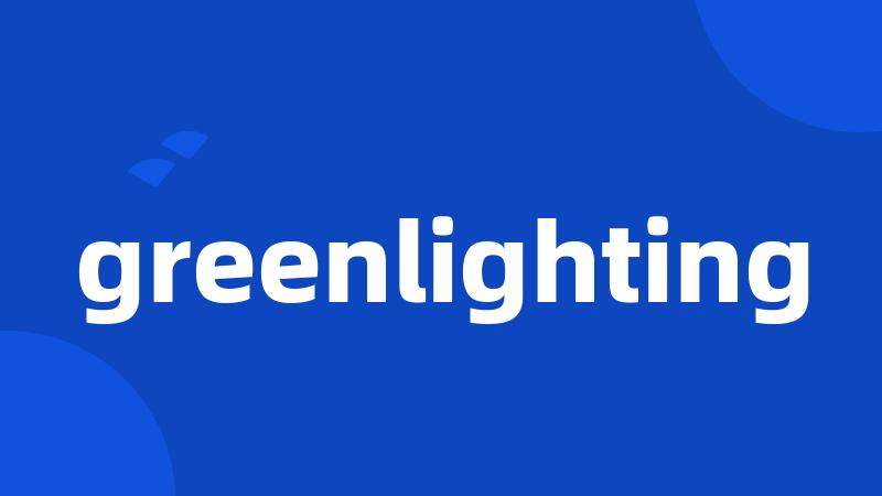 greenlighting