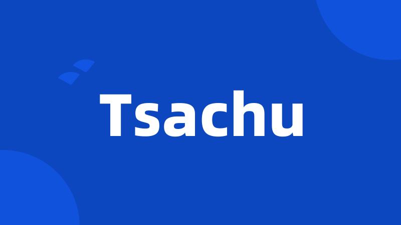 Tsachu