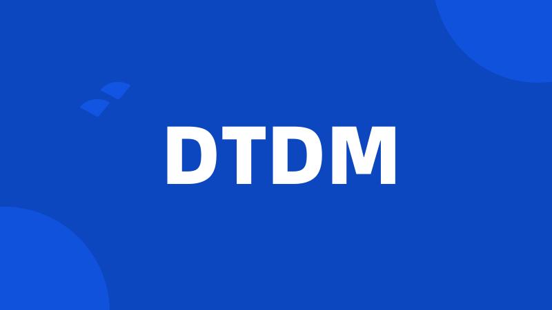 DTDM