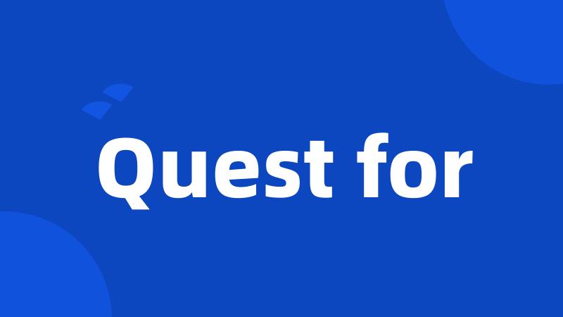 Quest for