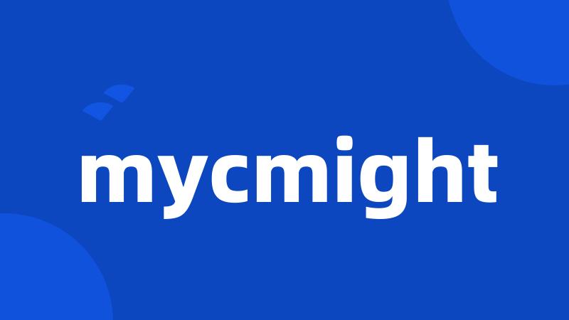 mycmight