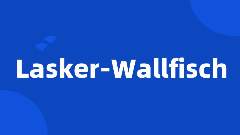 Lasker-Wallfisch