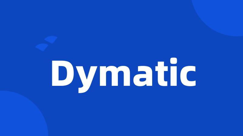 Dymatic