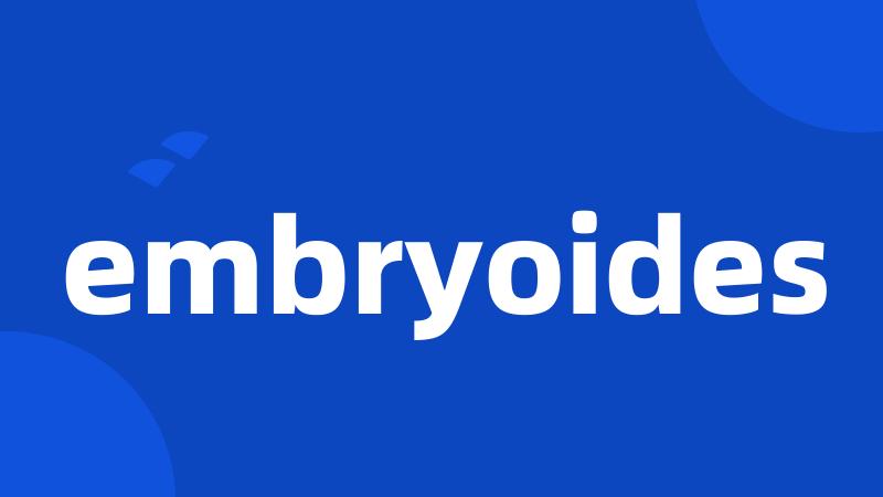 embryoides