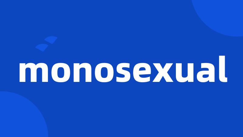 monosexual