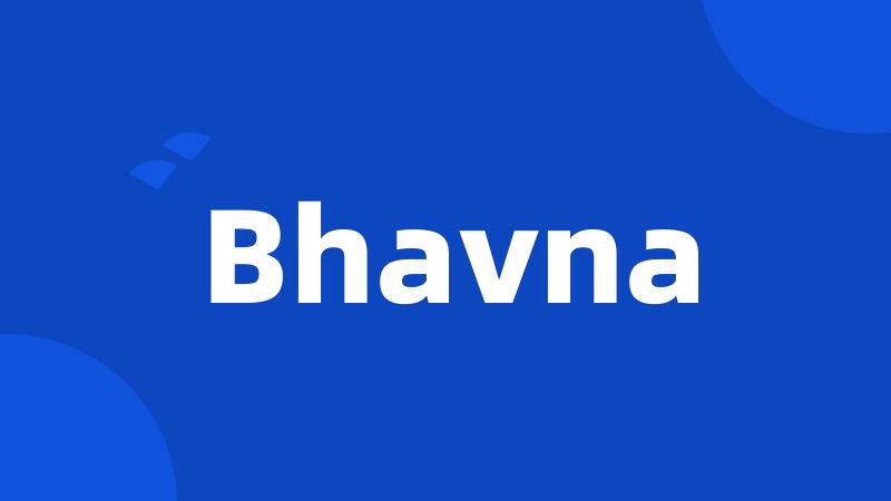 Bhavna