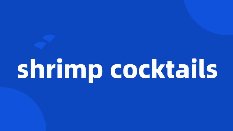 shrimp cocktails