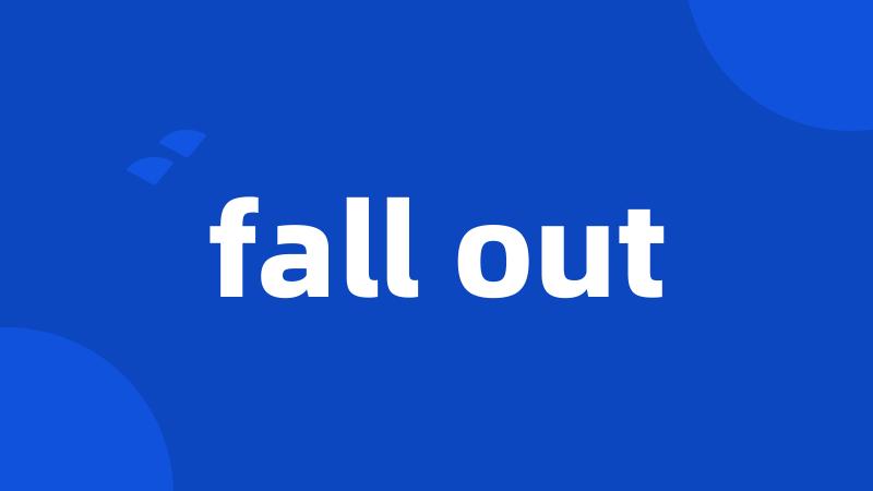 fall out