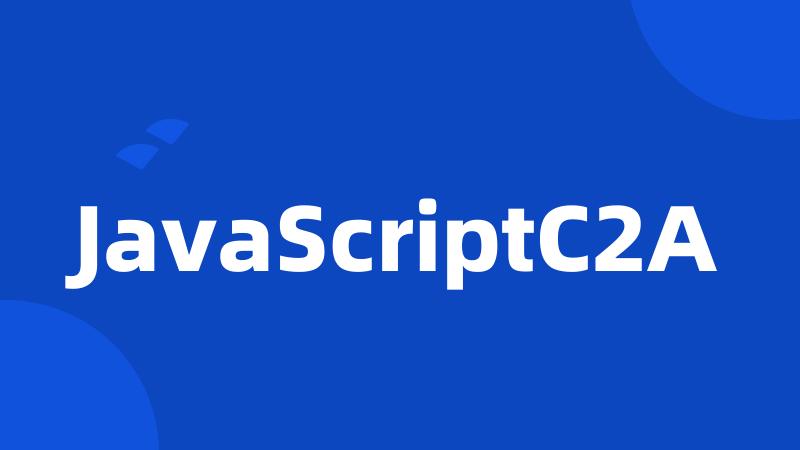 JavaScriptC2A