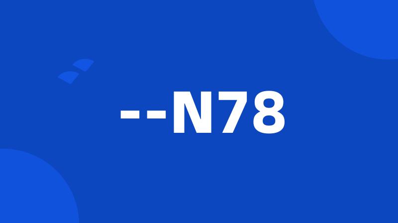 --N78