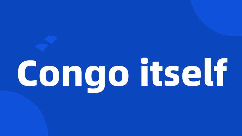 Congo itself