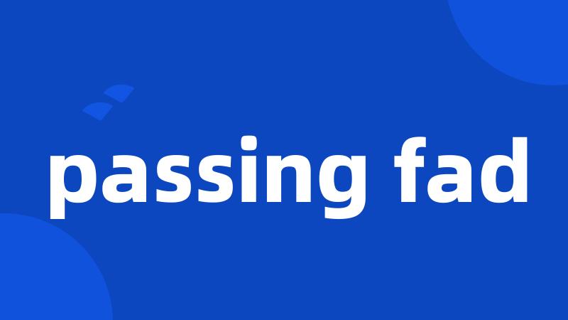 passing fad