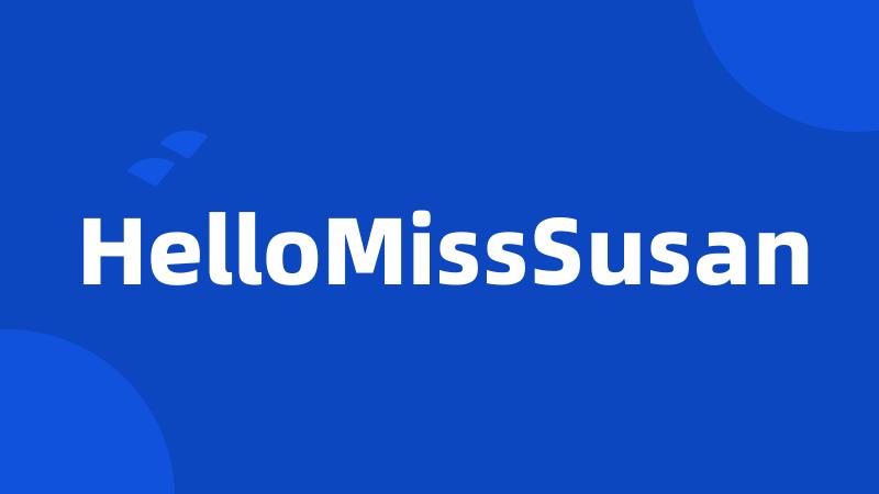 HelloMissSusan