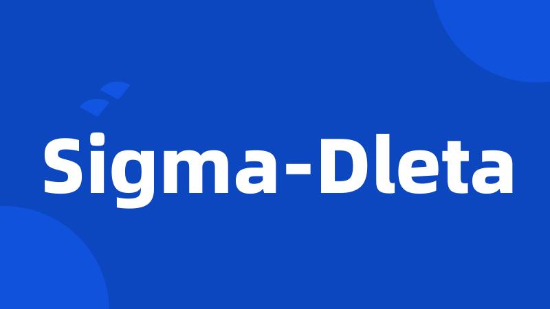 Sigma-Dleta