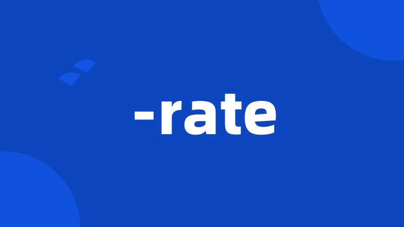-rate