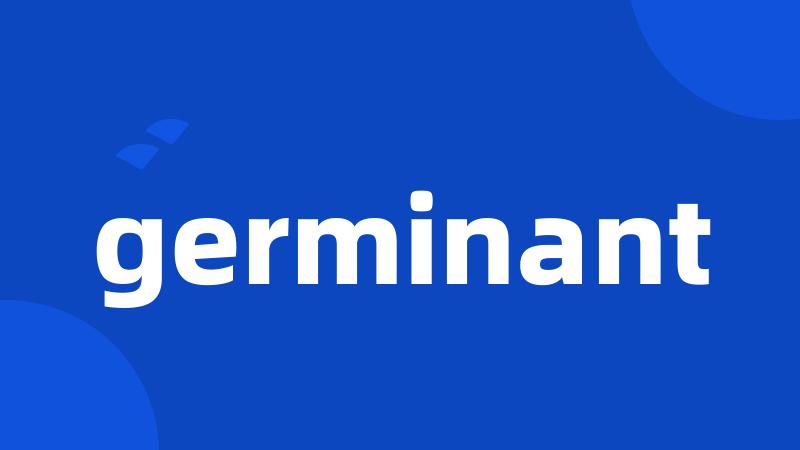 germinant