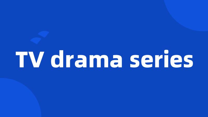 TV drama series