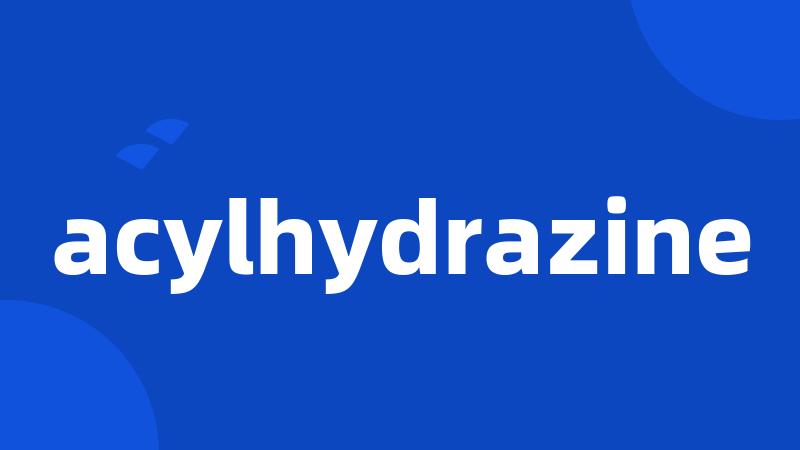 acylhydrazine