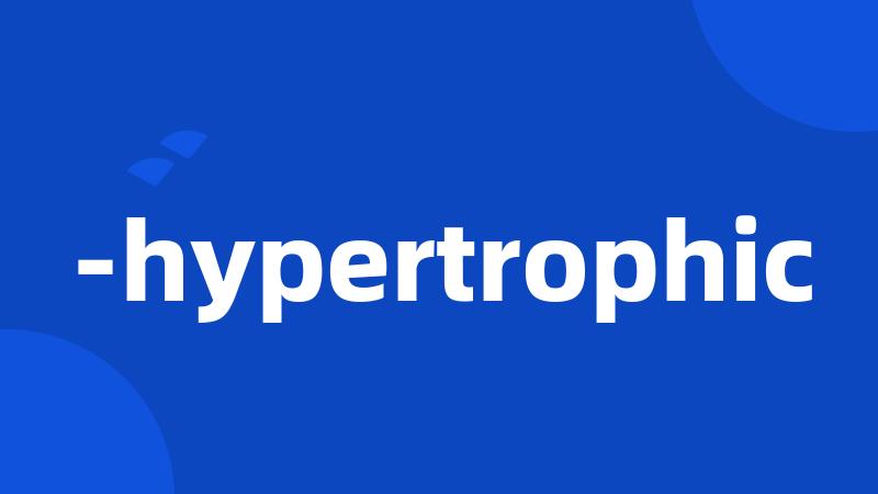 -hypertrophic