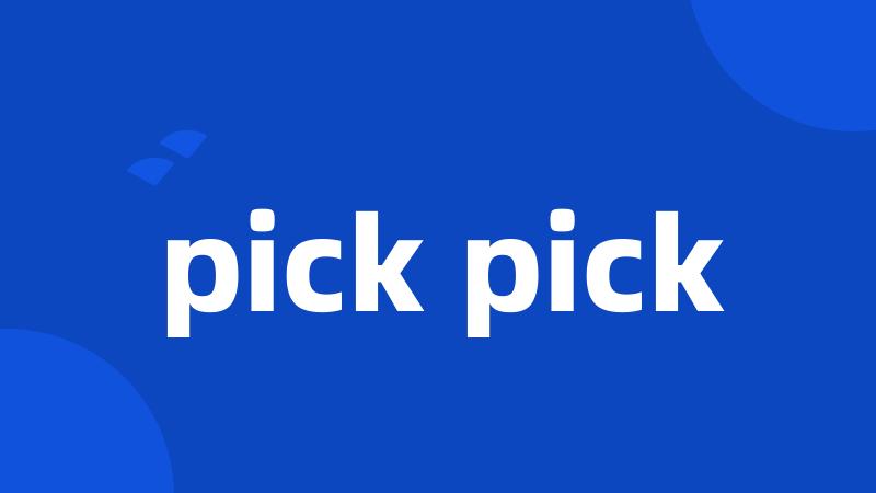 pick pick