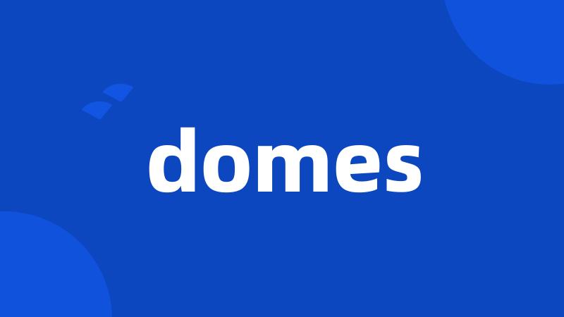 domes