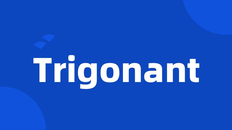 Trigonant