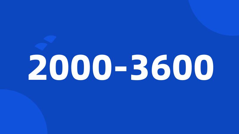 2000-3600