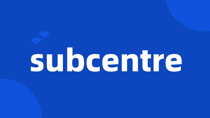 subcentre